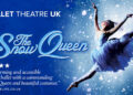 The Snow Queen by Ballet Theatre UK, featuring a ballerina against a snowy blue background and a four-star Theatre Life review quote.